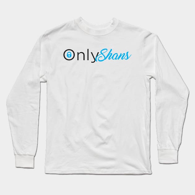 OnlyShans Long Sleeve T-Shirt by The Shanon Show